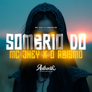 Sombrio do Mc Jhey X o Abismo