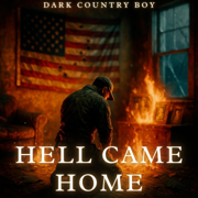 Hell Came Home (Dark Country Music) - Dark Country Boy