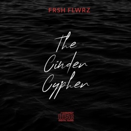 THE CINDER CYPHER (feat. CXLD SPEECH, Isaiah Bowers & LiveLifeSpeakEasy) FRSH FLWRZ