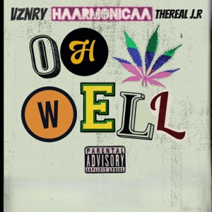 Oh Well (feat. Haarmonicaa, TheReal J.R, Damn pa$ & Chriz Milly)