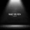 Make You New