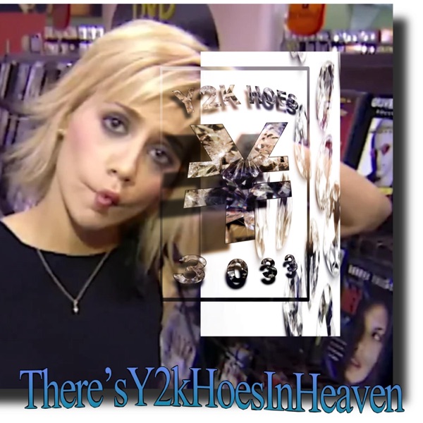 There'sY2kHoesInHeaven