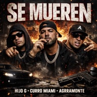 Se Mueren (feat. Curro Miami & Agrramonte (Diablo)) - Single - Hijo G