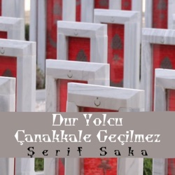 Dur Yolcu Çanakkale Geçilmez