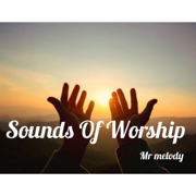 Sounds Of Worship - Mr melody