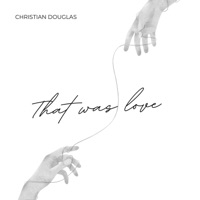 That Was Love - Single - Christian Douglas