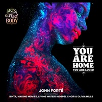 You Are Home / You Are Loved (feat. Binta, Making Movies, Living Waters Gospel Choir & Olivia Mills) - Single - John Forte