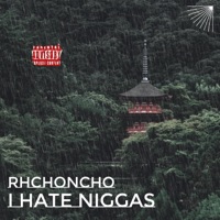 I Hate N****s -Ep - RhcHoncho