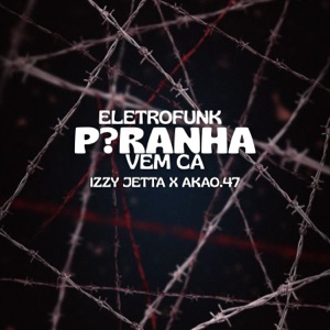 Eletrofunk P?Ranha Vem Ca (feat. akao.47)