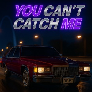 You Can't Catch Me (feat. What The Chuck!)