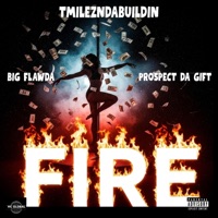 Fire (feat. Flawda Killa-Kai & Prospect Da Gift) - Single - TMilezNdaBuildin