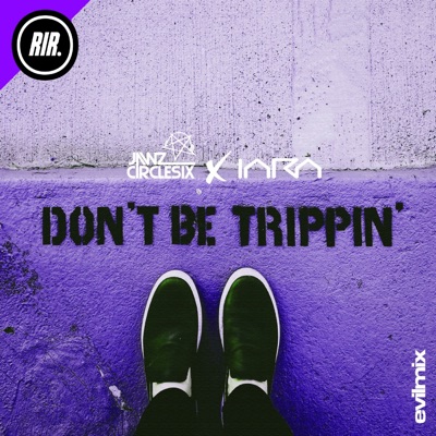 Don't Be Trippin - Single