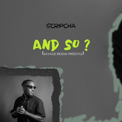 And So? (Savage Riddim Freestyle) (feat. Scripcha) - Single