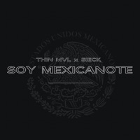 Soy Mexicanote (feat. Sieck) - Single - Thin Mvl