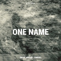 One Name (Most Ancient Tongue) [feat. Kayos Keyid] - Single - Kayos K