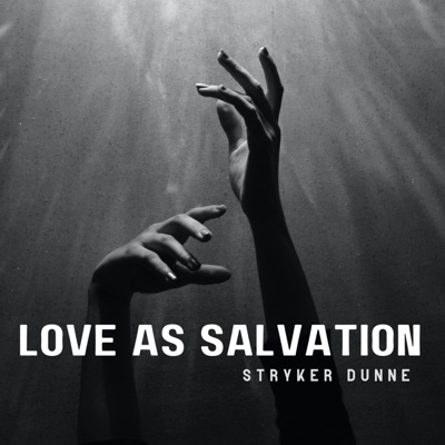 Stryker Dunne - Love as Salvation 