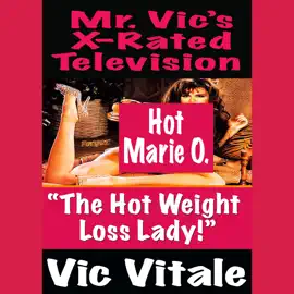 Mr. Vic’s X-Rated Television:  “The Hot Weight  Loss Lady!”