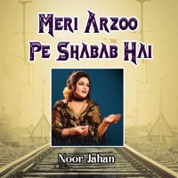 Meri Arzoo Pe Shabab Hai - Noor Jahan