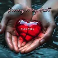 Raining In My Heart — Alex Acea
