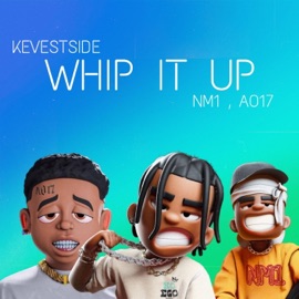 WHIP IT UP (feat. AO17 & NM1) Kevestside
