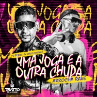 Uma Joga e a Outra Chupa (Arrocha Rave) - Single - Mc Stornex, DJ CARLOS MARTINEZ & TRATTO DE LA CALLE