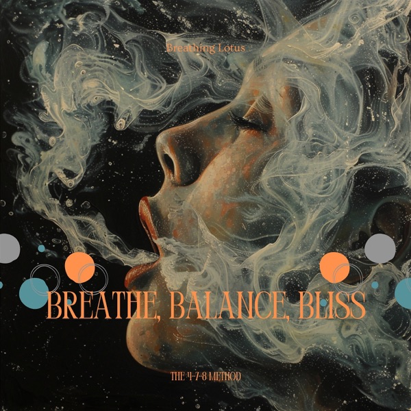Breathe, Balance, Bliss: The 4-7-8 Method