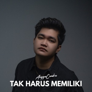 Chord Gitar Tak Harus Memiliki - Angga Candra
