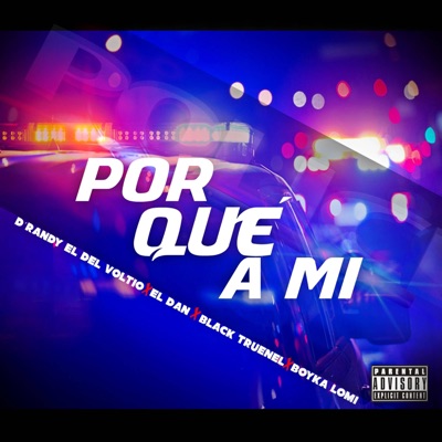Por Que A Mi (feat. El Dan, Boyka Lomi & Black Truenel) - Single