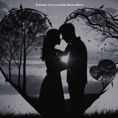 Dj Arman- I love you (feat. Ntsumi Bless) - Single