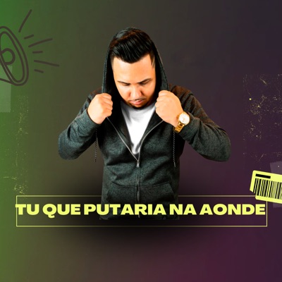 Tu Quer Putaria Na Aonde - Single