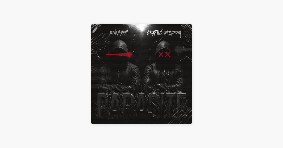 ‎PARASITE - Single - Album by Enkay47 & Cryptic Wisdom - Apple Music