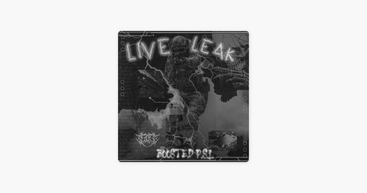 LIVE LEAK - Single - Album by BOOSTED P.S.I. - Apple Music