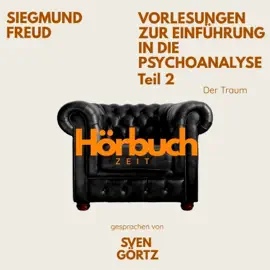 Vorlesungen zur Einführung in die Psychoanalyse. Teil 2: Der Traum.