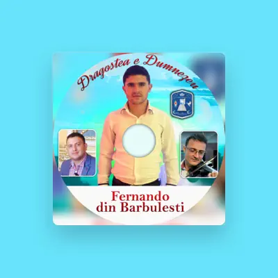 Listen to Fernando din Barbulesti, watch music videos, read bio, see tour dates & more!