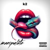 Manipulate (feat. K2) - Single