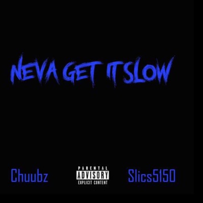 Neva get it slow (feat. Chuubz) - Single