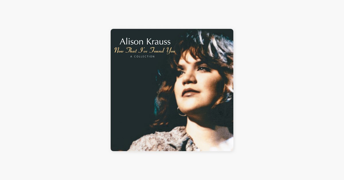 Now That I've Found You: A Collection - アリソン・クラウスの