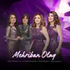 Gülyaz Məmmədova, Gülyanaq Məmmədova, Kamilə Nəbiyeva & İlahə Rüstəmova - Mehriban Olaq