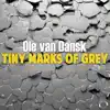Tiny Marks Of Grey