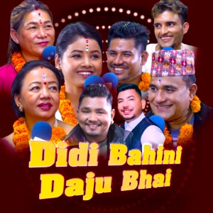 Didi Bahini Daju Bhai (feat. Shila Ale, Asmita Dallakoti, Sagar BC & Nabaraj Kapri)