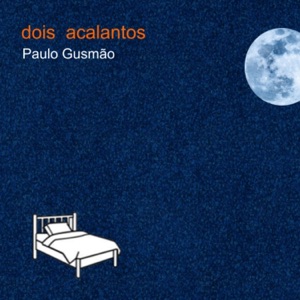 Dois acalantos (feat. Angela Barbosa, Neymar Dias & Toninho Ferragutti) - Single