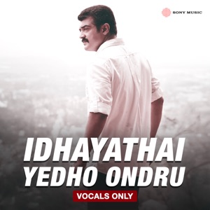 Idhayathai Yedho Ondru (Vocals Only)