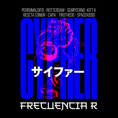 Cypher #1 - Frecuencia R (feat. PERROMALDITO, Rotterdam, Sempiterno, Receta Común, Kitt K, Aka Capa, THEOO & SpaceKiddo) - Single
