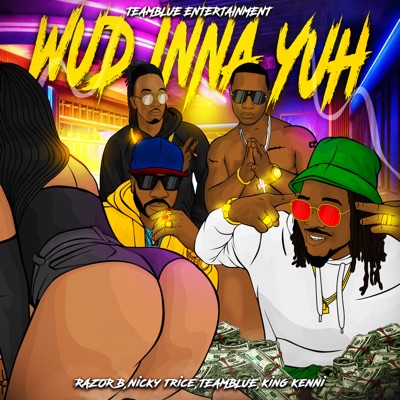Wud Inna Yuh (feat. Teamblue Entertainment, Nicky Trice & King Kenni) - Single