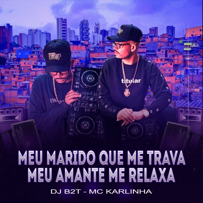 Meu Marido Que Me Trava Meu Amante Me Relaxa - Single