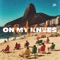 On My Knees - RAZZ lyrics
