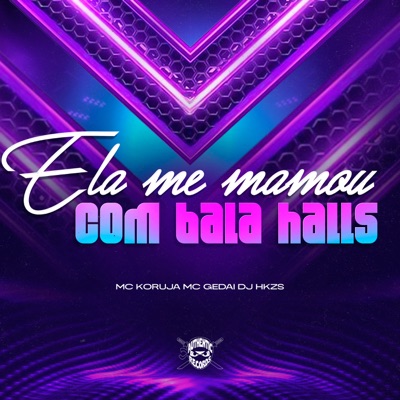 Ela Me Mamou Com Bala Halls - Single