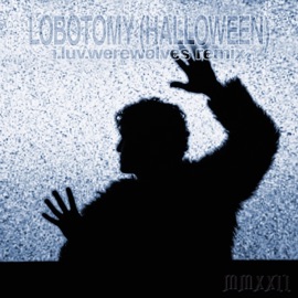 Lobotomy (Halloween) [i.luv.werewolves Remix] Roses!Hands!