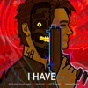 I HAVE (feat. Hollaatazoe, jwetkid & Topo Miami) - Single