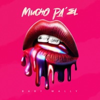 Mucho Pa' El - Single - Baby Wally